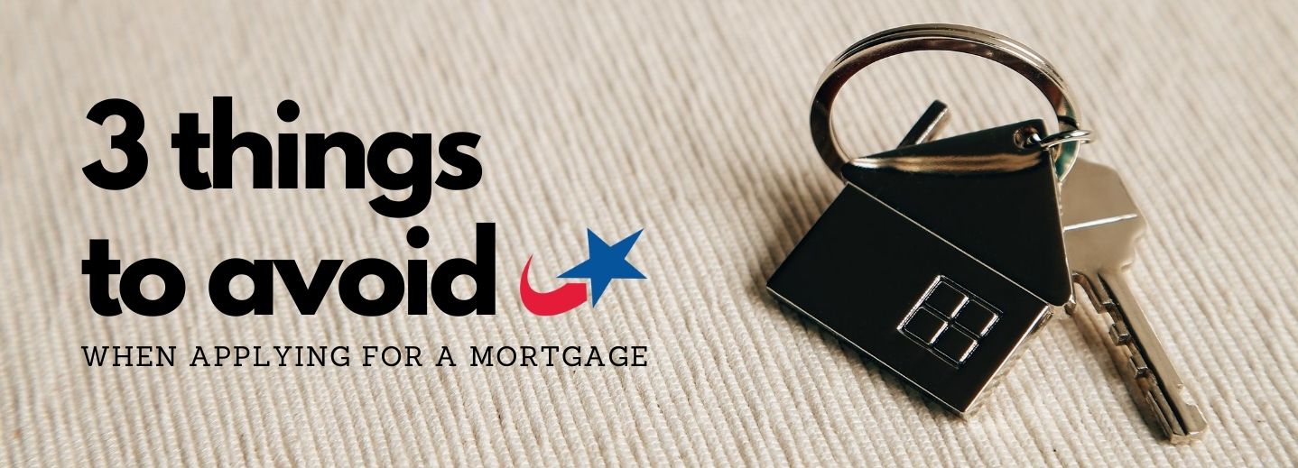 3 Things to Avoid When Applying for a Mortgage