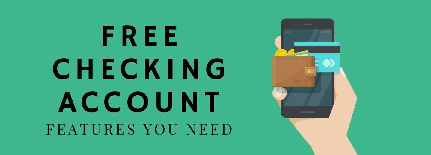 Free Checking Account Features You Need